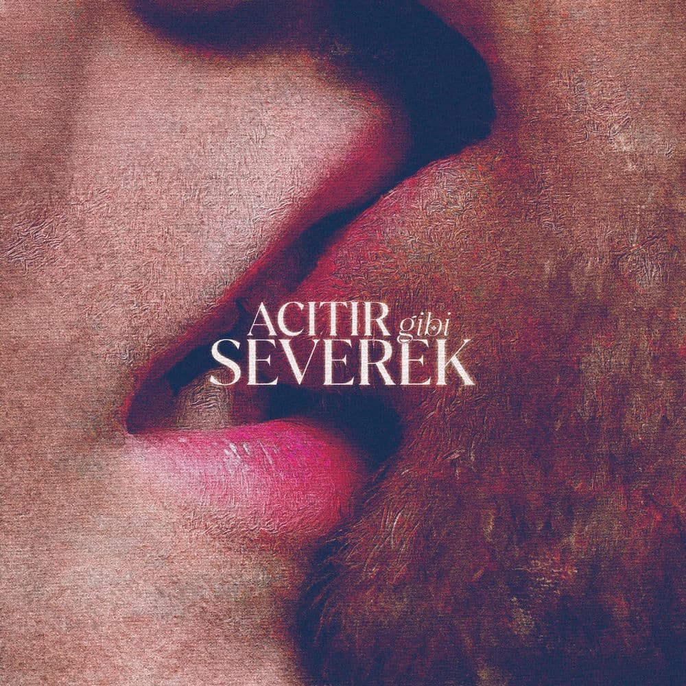 Acıtır Gibi Severek